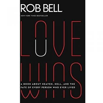 Love Wins: A Book About Heaven, Hell, and the Fate of Every Person Who Ever Lived
