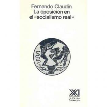 La oposición en el socialismo real. Unión Soviética, Hungría, Checoslovaquia, Polonia: 1953-1980