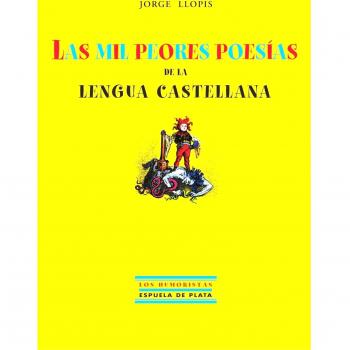 Las Mil Peores Poesías De La Lengua Castellana