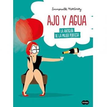 Ajo y agua: La antiguía de la mujer perfecta