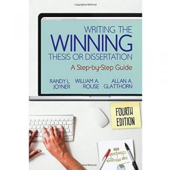 Writing the Winning Thesis or Dissertation: A Step-by-Step Guide