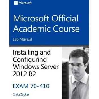 70410 Installing and Configuring Windows Server 2012 R2 Lab Manual Microsoft Official Academic Course Series