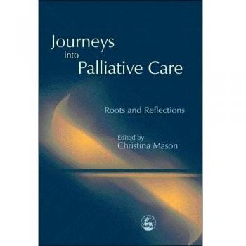 Journeys into Palliative Care: Roots and Reflections