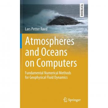 Atmospheres and Oceans on Computers: Fundamental Numerical Methods for Geophysical Fluid Dynamics