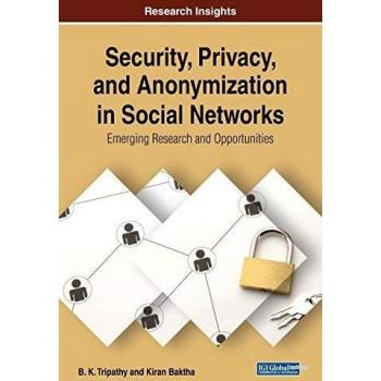 Libro de Investigación sobre Seguridad, Privacidad y Anonimización en Redes Sociales (Avances en Seguridad de la Información, Privacidad y Ética)