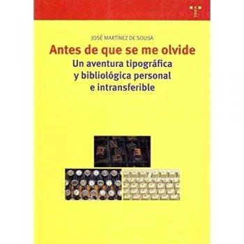 Antes de que se me olvide: Una aventura tipográfica y bibliológica personal e intransferible