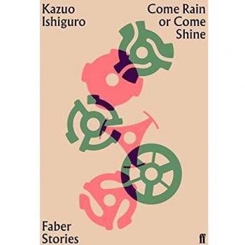 Come Rain or Come Shine: Kazuo Ishiguro (Faber stories) - novela, autor Kazuo Ishiguro, publicada por Faber & Faber, formato tapa dura, incluye una narrativa sobre la amistad y el amor en un contexto