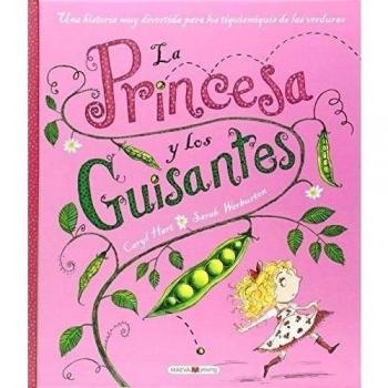 La Princesa Y Los Guisantes: Una historia muy divertida para los tiquismiquis de las verduras