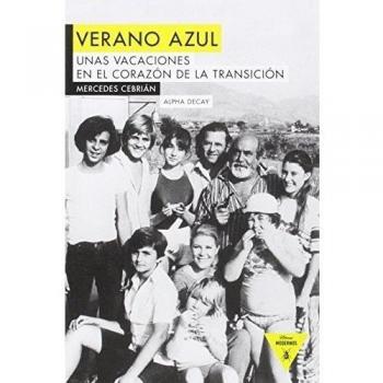 Verano Azul. Una Vacaciones En El Corazon De La Transicion: UNAS VACACIONES EN EL CORAZÓN DE LA TRANSICION - Mercedes Cebrián