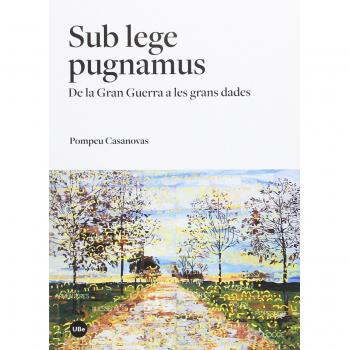 Sub lege pugnamus. De la Gran Guerra a les grans dades - Pompeu Casanovas I Romeu