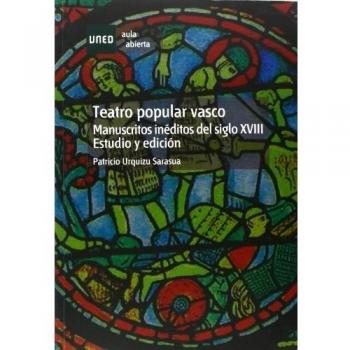 Teatro Popular Vasco. Manuscritos Inéditos Del S. XvIII.Estudio y Edición
