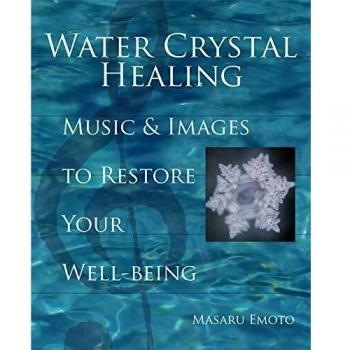 Water Crystal Healing: Music and Images to Restore Your Well-being