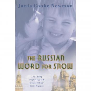 The Russian Word for Snow: A True Adoption Story by Janis Cooke Newman