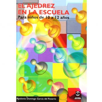 AJEDREZ EN LA ESCUELA. Para niños de 10 a 12 años, EL