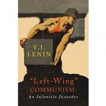 Left-Wing Communism: An Infantile Disorder by V. I. Lenin - Political Theory Book