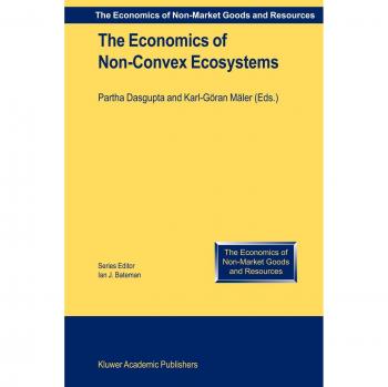Economía de Ecosistemas No Convexos: Volumen 4 (Economía de Bienes y Recursos No Mercantiles, 4)