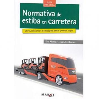 Normativa de estiba en carretera: Claves, soluciones y modelos para estibar y trincar cargas: 0