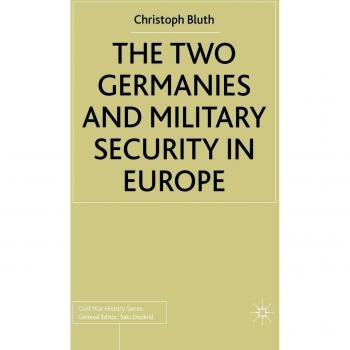 The Two Germanies and Military Security in Europe