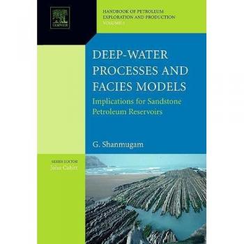 Deep-Water Processes and Facies Models: Implications for Sandstone Petroleum Reservoirs: Volume 5