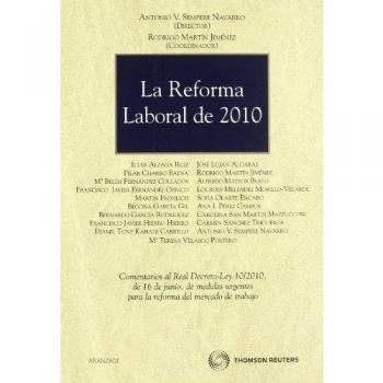 La reforma laboral de 2010 - Comentarios al Real Decreto-Ley 10/2010, de 16 de junio, de medidas urgentes para la reforma del mercado de trabajo