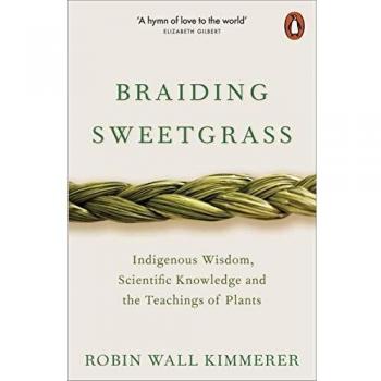 Braiding Sweetgrass: Indigenous Wisdom, Scientific Knowledge and the Teachings of Plants - Libro de no ficción sobre la conexión entre la naturaleza y la cultura indígena, que combina conocimientos científicos con enseñanzas tradicionales sobre las p