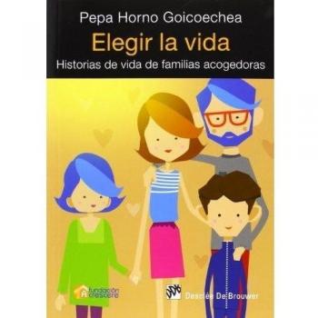Elegir La Vida. Historias De Vida De Familias Acogedoras