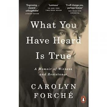 Lo que has oído es cierto: Una memoria de testigo y resistencia - Carolyn Forché (Papel)