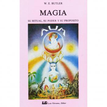 MAGIA, SU RITUAL, SU PODER Y SU PROPÓSITO
