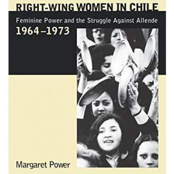 Right-Wing Women in Chile: Feminine Power and the Struggle Against Allende (Paperback Edition)