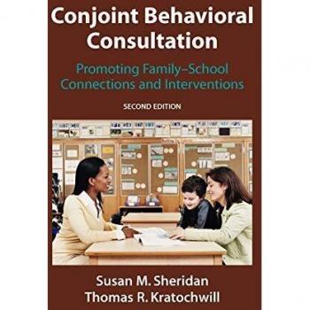Conjoint Behavioral Consultation: Enhancing Family-School Collaboration and Interventions
