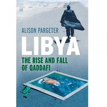 Libya - The Rise and Fall of Qaddafi