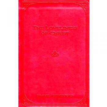 The Loveliness of Christ: Extracts from the Letters of Samuel Rutherford