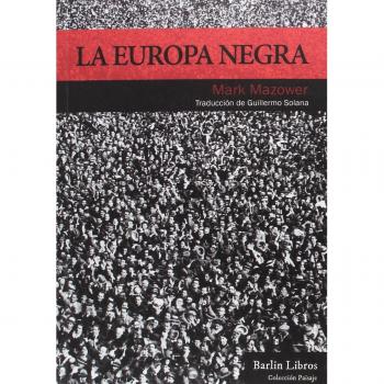 La Europa Negra: Desde la Gran Guerra hasta la caída del comunismo: 1