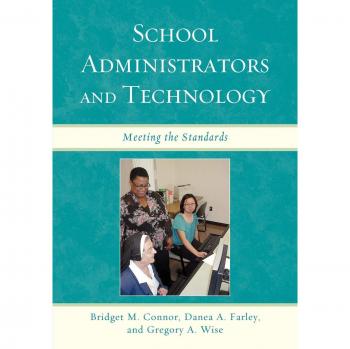 School Administrators and Technology: Meeting the Standards by University Press of America