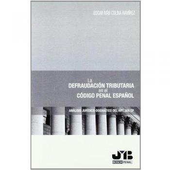 La defraudación tributaria en el Código Penal Español.: Análisis Jurídico-Dogmático del Art. 305 CP
