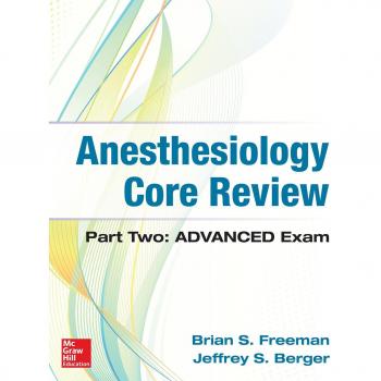 Advanced Anesthesiology Core Review Exam: Part Two by McGraw-Hill