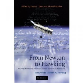 De Newton a Hawking: Historia de los Profesores Lucasianos de Matemáticas de la Universidad de Cambridge - Kevin Knox