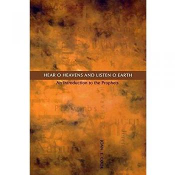 Introduction to the Prophets: Hear, O Heavens and Listen, O Earth - Liturgical Press Edition