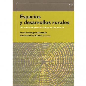 Espacios y desarrollos rurales.: Una visión múltiple desde Europa y Latinoamérica
