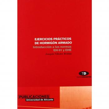 Ejercicios prácticos de hormigón armado: Introducción a als normas EH-91 y EHE