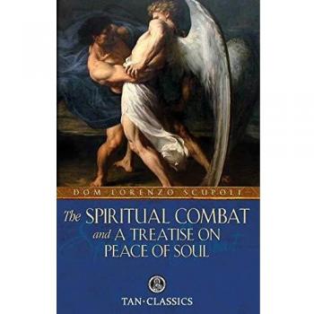 The Spiritual Combat: and a Treatise on Peace of Soul