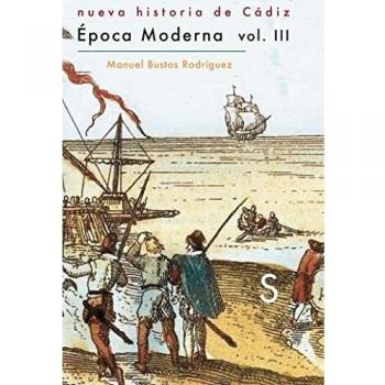 Nueva Historia de Cádiz vol 3. Época Moderna - Bustos Rodríguez, Manuel