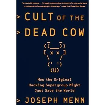 Cult of the Dead Cow: How the Original Hacking Supergroup Might Just Save the World