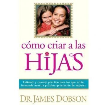 How to Raise Daughters: Parenting Guide by James C. Dobson