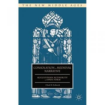 Consolation in Medieval Narrative: Augustinian Authority and Open Form