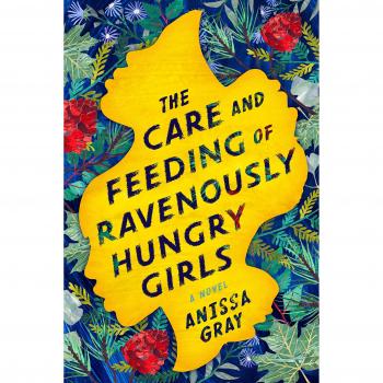 The Care and Feeding of Ravenously Hungry Girls - Hardcover Edition