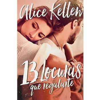13 locuras que regalarte - Kellen Alice