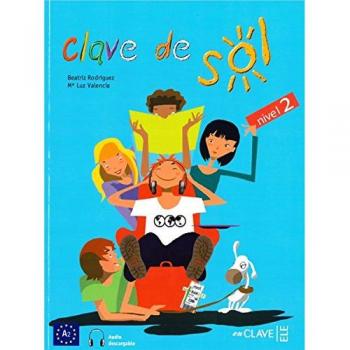 Clave de sol 2 - Libro del alumno 2 + audio - Rodríguez López, Beatriz;Valencia Rodríguez, Mª Luz