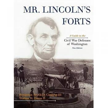 Mr. Lincoln's Forts: Comprehensive Guide to Washington's Civil War Defenses