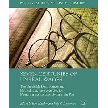 Seven Centuries of Unreal Wages: The Unreliable Data, Sources and Methods that have been used for Measuring Standards of Living in the Past